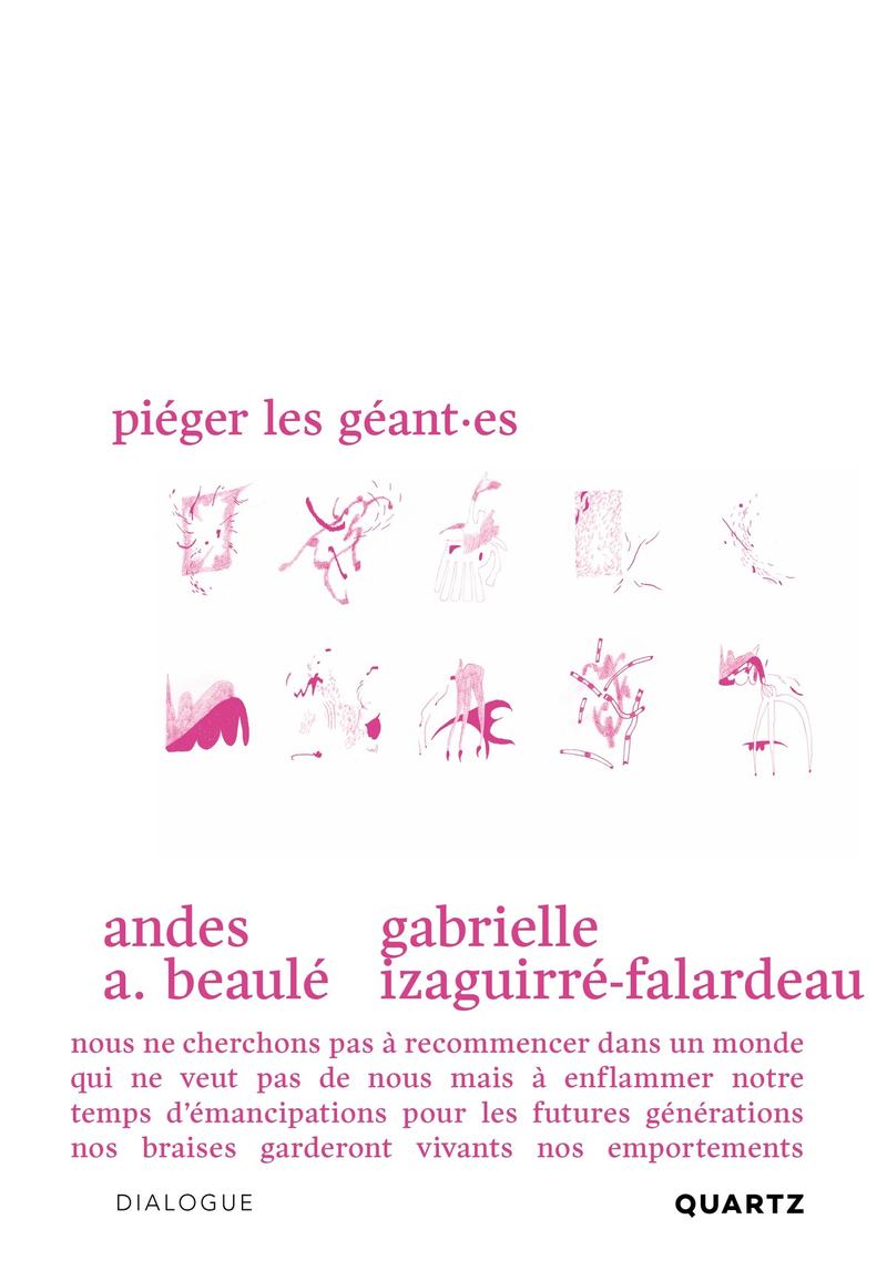 Couverture Piéger les géant.es | Quartz | Andes A. Beaulé et Gabrielle Izaguirré-Falardeau